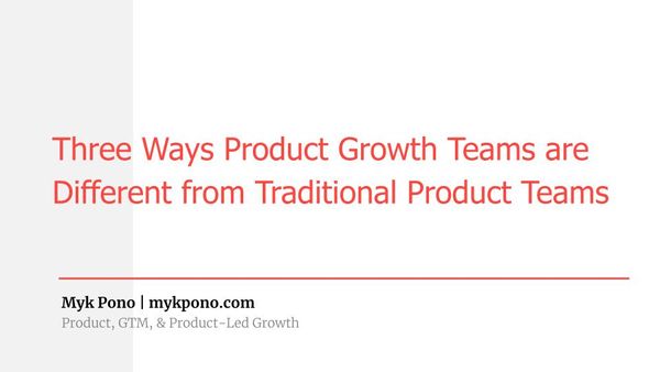The Three Ways Product Growth Teams Differ from Traditional PM Teams.